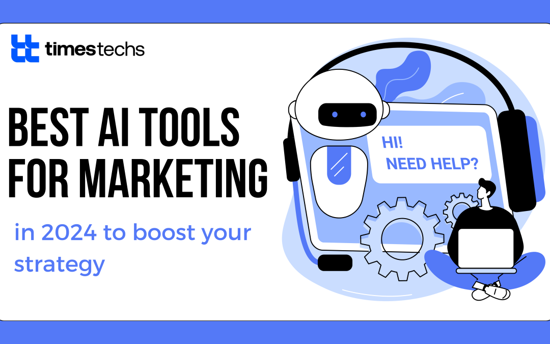 Best AI Tools for Marketing in 2024 to Boost Your Strategy 